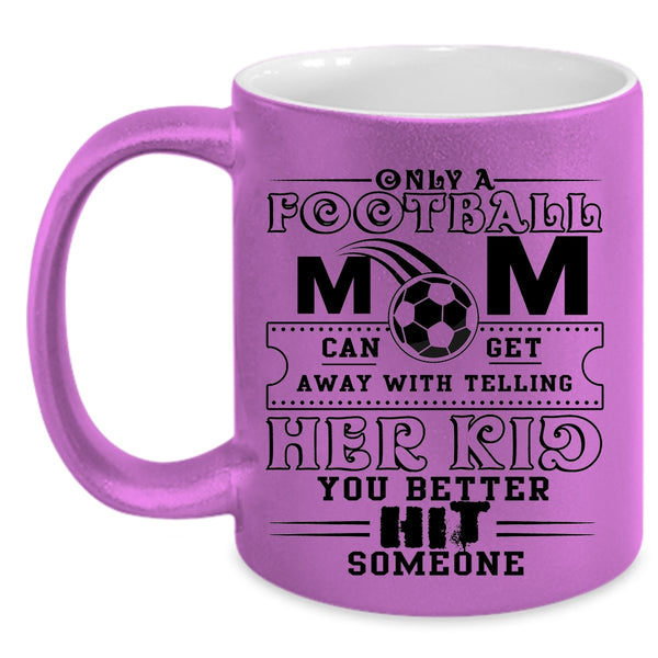 Cool Football Mom Coffee Mug, Only A Football Mom Can Get Accent Mug