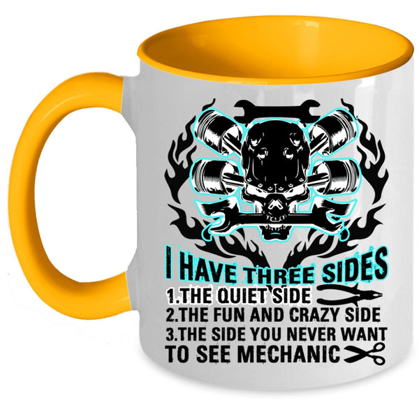 Cool Gift For Mechanics Coffee Mug, I Have Three Sides Accent Mug