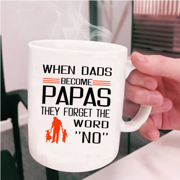 The Forget The Word No Coffee Mug, When Dads Become Papas Cup