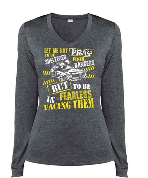 To Be Fearless In Facing Them T Shirt, Being A Police T Shirt, Cool Shirt (Ladies LS Heather V-Neck)