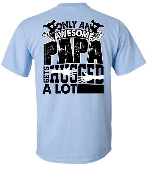 Only An Awesome Papa T Shirt, I Love Papa T Shirt
