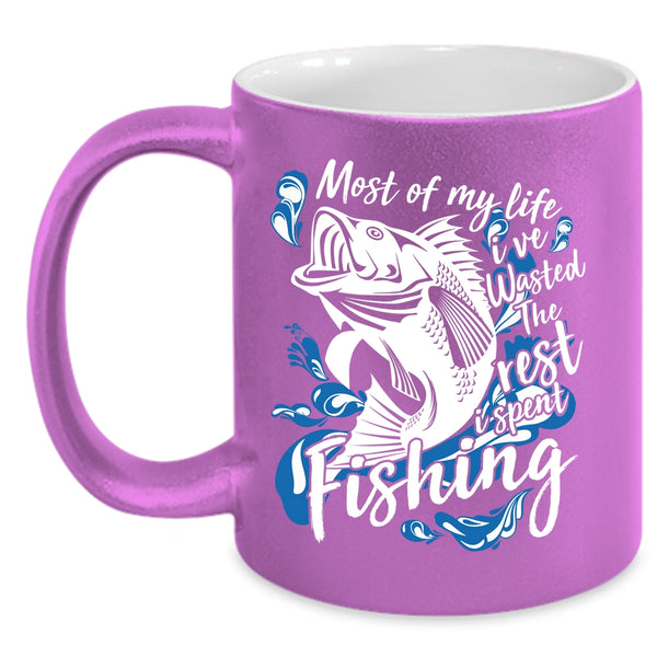 Most Of My Life Coffee Mug, I Spent Fishing Coffee Cup