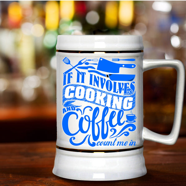 Cute Gift For Chef Beer Stein 22oz, If I Involves Cooking And Coffee Beer Mug