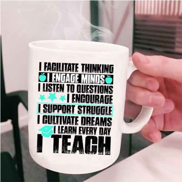 I Teach Coffee Mug, I Facilitate Thinking Cup