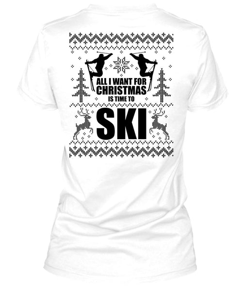 All I Want For Christmas Is Time To Ski T Shirt, I Love Skiing T Shirt
