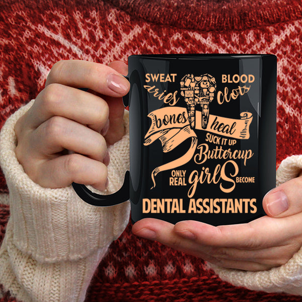 Only Real Girls Become Dental Assistants Coffee Mug, Pretty Girls Coffee Cup