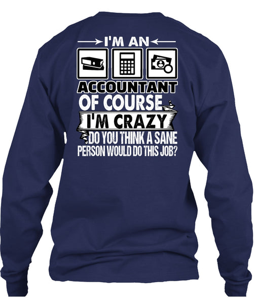 I'm An Accountant T Shirt, I'm Crazy T Shirt