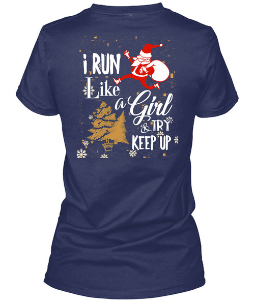 I Run Like A Girl And Try Keep Up T Shirt, This Girl Loves Christmas T Shirt
