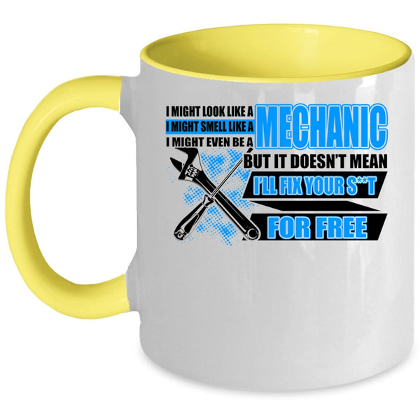 Funny Mechanics Coffee Mug, I Might Look Like A Mechanic Accent Mug