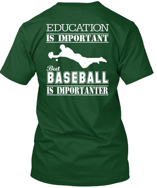 Education Is Important But Baseball Is Importanter T Shirt, I Love My Life T Shirt
