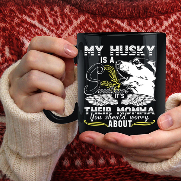 My Husky Is A Sweetheart Coffee Mug, It's Their Momma Coffee Cup