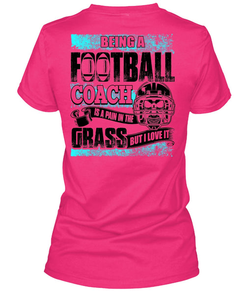 Being A Football Coach T Shirt, Being A Football Coach T Shirt