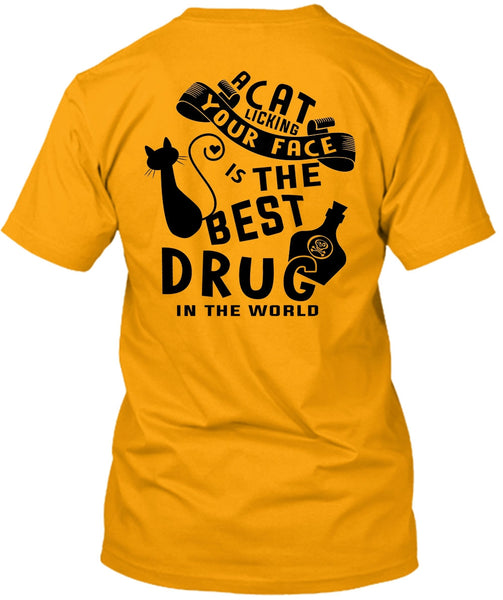 A Cat Licking Your Face Is The Best Drug T Shirt, Favorite T Shirt