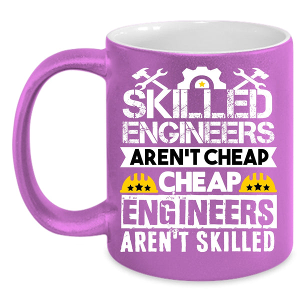Skilled Engineers Aren't Cheap Coffee Mug, Funny Engineers Coffee Cup