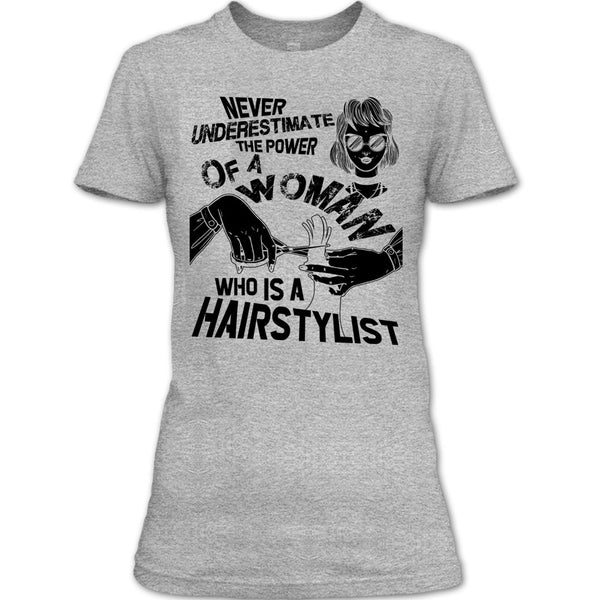 Never Underestimate T Shirt, Coolest Hair Stylist T Shirt