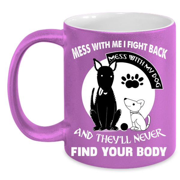 Don't Mess With My Dog Coffee Mug, Cool Gift For Dog Lovers Coffee Cup