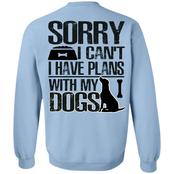 I Love My Dog T Shirt, I Have Plans With My Dogs Sweatshirt