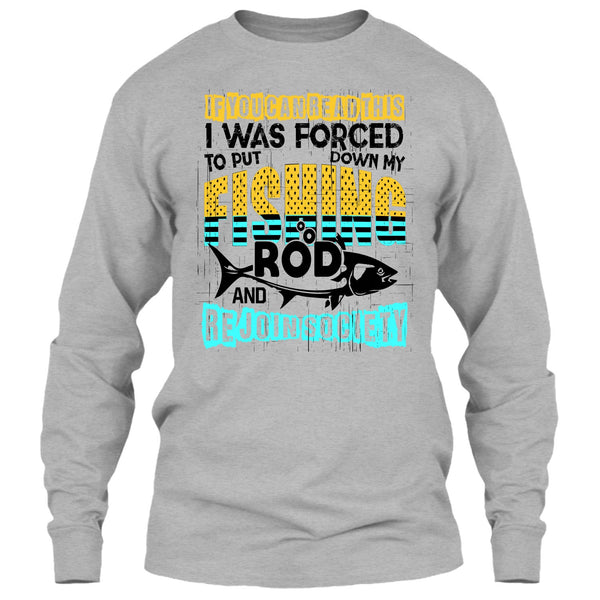 Put Down My Fishing Rod T Shirt, I Love Fishing T Shirt