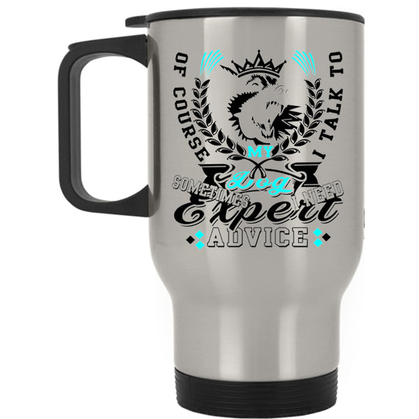 Cute Gift For Dog Lovers Travel Mug, I Talk To My Dog Mug