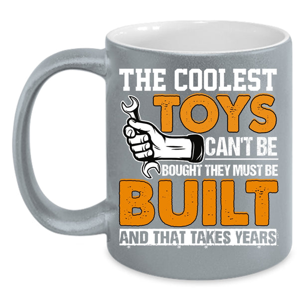 The Coolest Toys Can't Be Bought Coffee Mug, Awesome Mechanics Coffee Cup