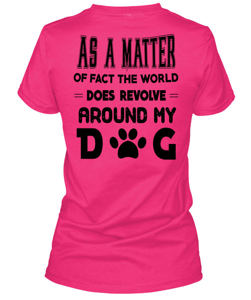 The World Does Revolve Around My Dog T Shirt, Favorite T Shirt