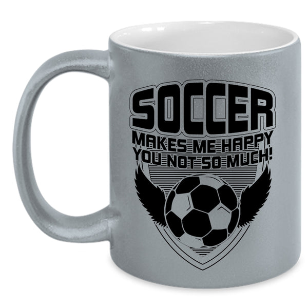 Funny Soccer Coffee Mug, Soccer Makes Me Happy Accent Mug