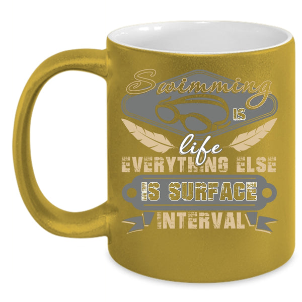 Swimming Is Life Coffee Mug, Everything Else Is Surface Interval Coffee Cup