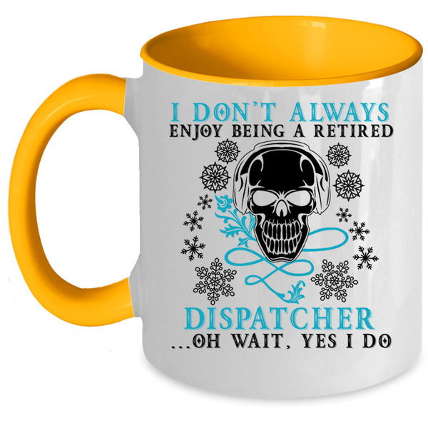 Funny Retierment Coffee Mug, Being A Retired Dispatcher Accent Mug