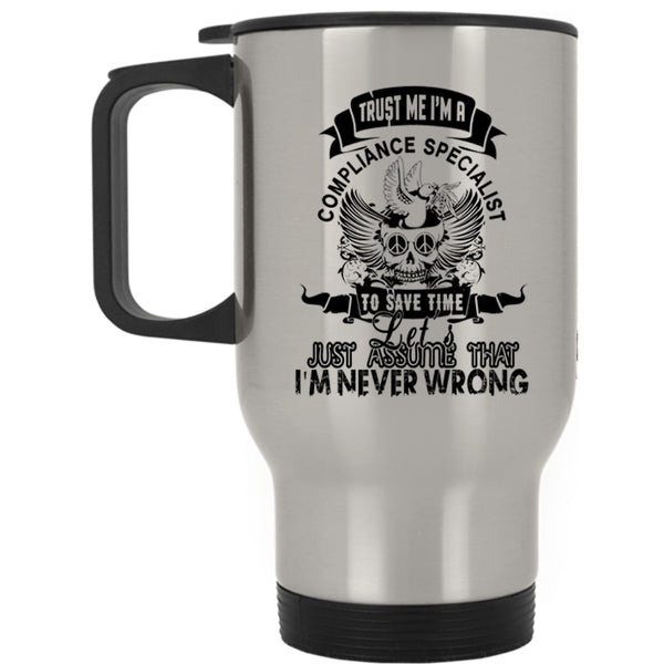 I'm A Compliance Specialist Travel Mug, Trust Me Mug