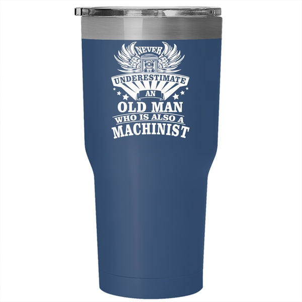 An Old Man Is A Machinist Tumbler 30 oz Stainless Steel, Awesome Machinist Travel Mug