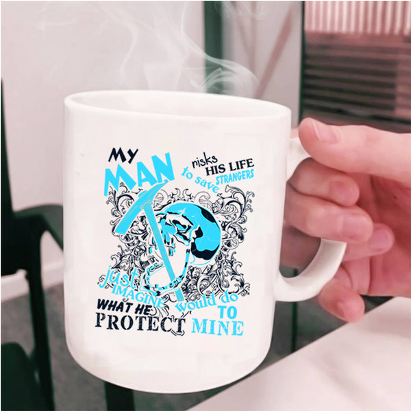My Man Protect Mine Coffee Mug, Cool Miner Cup