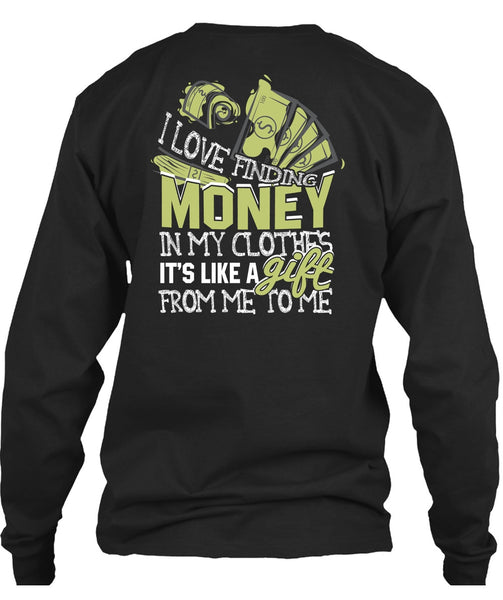 I Love Finding Money T Shirt, It's Like A Gift T Shirt