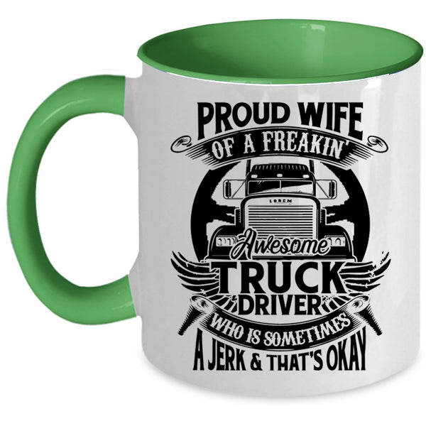 Marry Coffee Mug, Proud Wife Of A Freaking Awesome Truck Driver Accent Mug