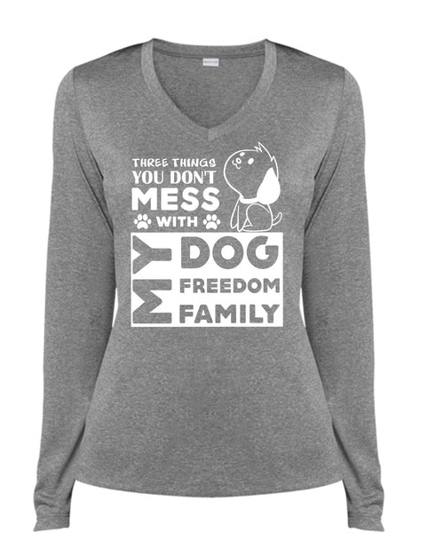 There Things You Don't Mess With My Dog Freedom Family T Shirt, Pets T Shirt (Ladies LS Heather V-Neck)