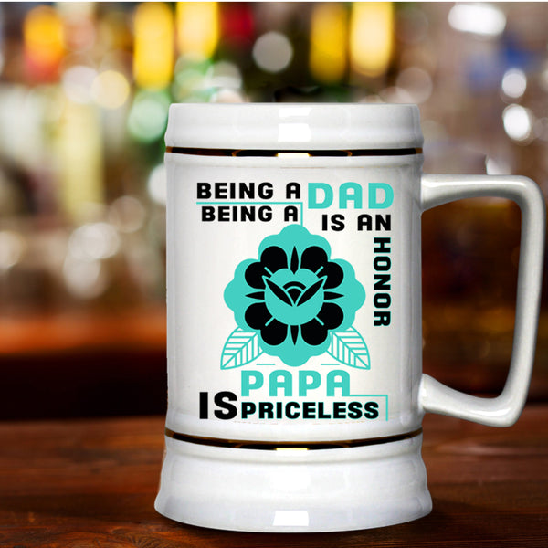 Being A Papa Is Priceless Beer Stein 22oz, Being A Dad Beer Mug