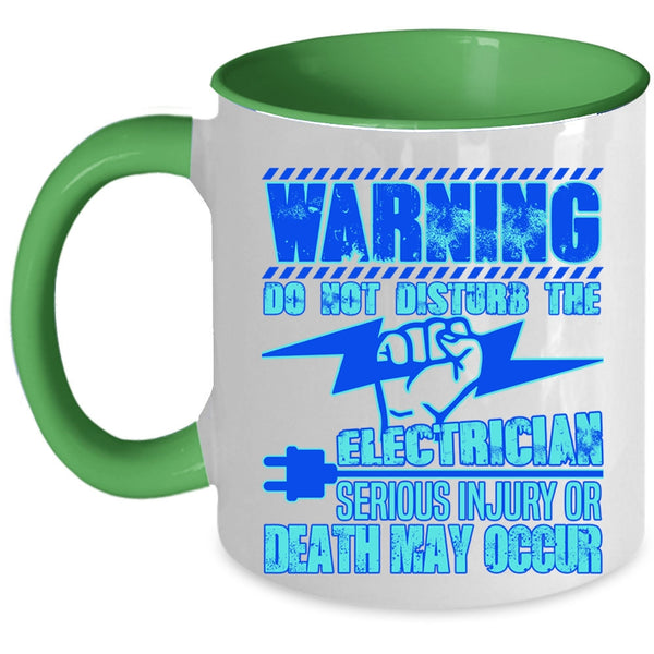 Funny Gift For Electricians Coffee Mug, Do Not Disturb The Electrician Accent Mug