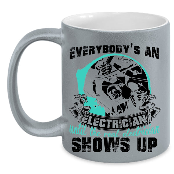 Real Electrician Shows Up Coffee Mug, Everybody's An Electrician Accent Mug