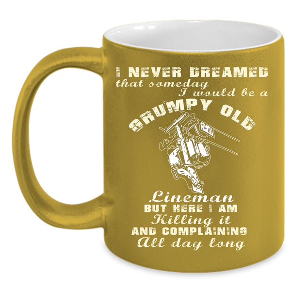 I Would Be A Grumpy Old Lineman Coffee Mug, Old Lineman Coffee Cup