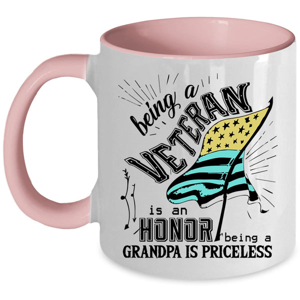 Being A Grandpa Is Priceless Coffee Mug, Being A Veteran Is An Honor Accent Mug