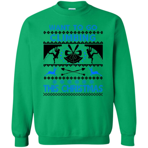 Awesome Merry Christmas T Shirt, Want To Go Climbing Sweatshirt