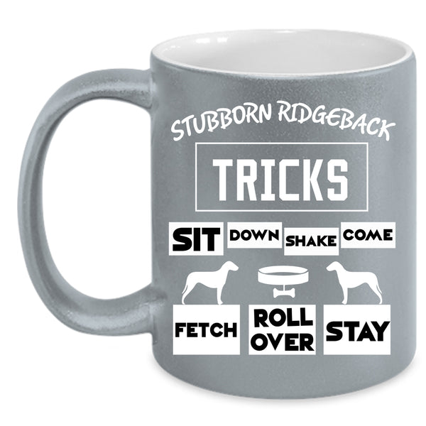 Stubborn Ridgeback Tricks Coffee Mug, Cool Ridgeback Coffee Cup