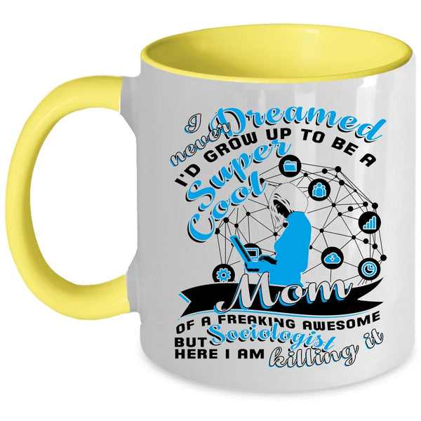 Cute Mom Coffee Mug, I'd Grow Up To Be A Mom Of A Sociologist Accent Mug