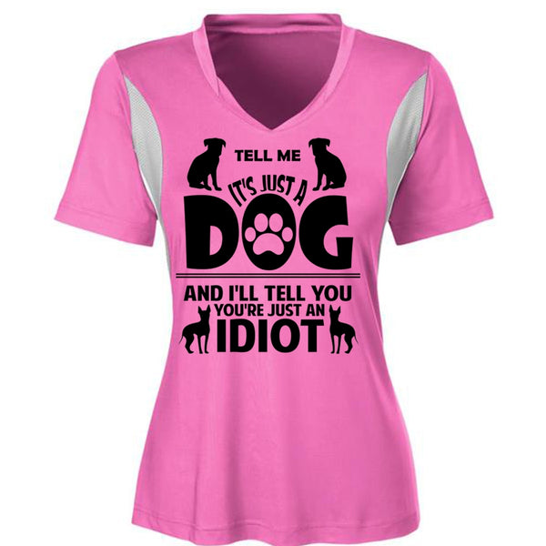 It's Just A Dog And I'll Tell You You're Just An Idiot T Shirt, Favorite T Shirt