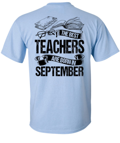 The Best Teachers Are Born In September T Shirt, I Love Teaching T Shirt