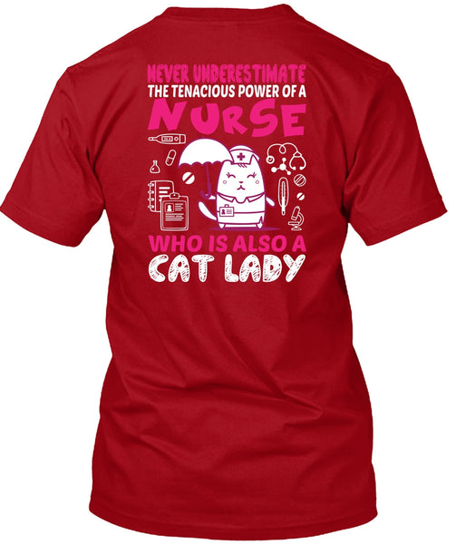 Never Underestimate The Tenacious Power Of A Nurse T Shirt, Who Is Also Cat Lady T Shirt