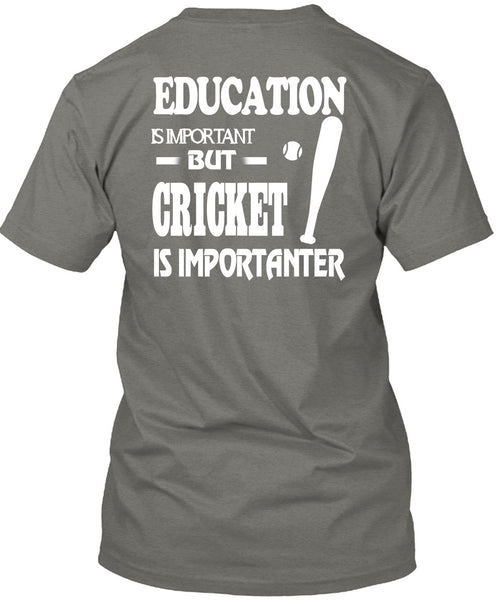Education Is Important But Cricket Is Importanter T Shirt, I Love My Life T Shirt