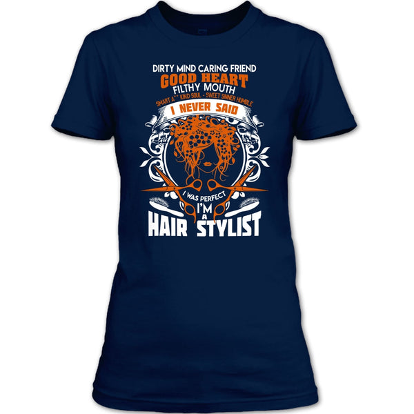 Dirty Mind T Shirt, I'm A Hair Stylist T Shirt
