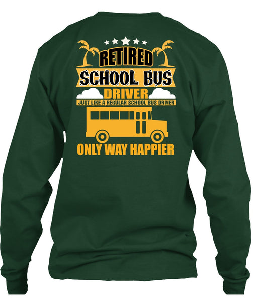 Retired School Bus Driver T Shirt, Being A Bus Driver T Shirt