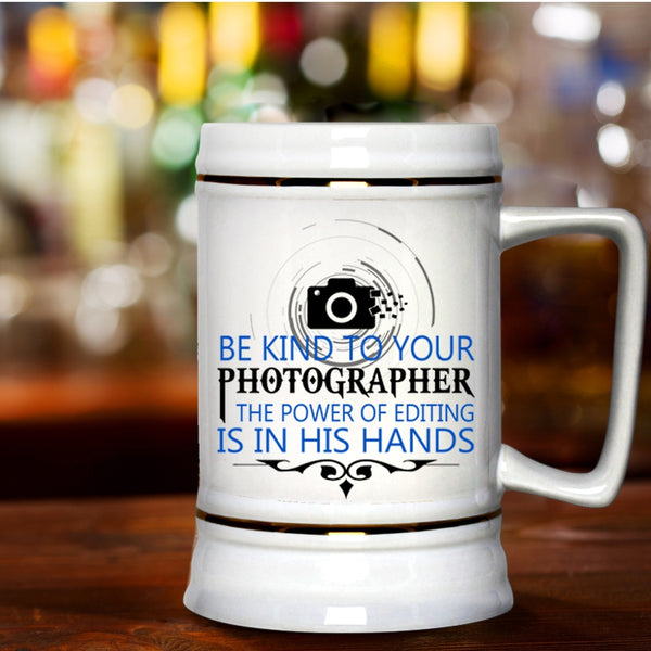 Cool Photographers Beer Stein 22oz, Be Kind To Your Photographer Beer Mug