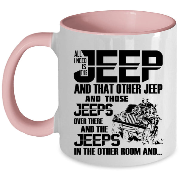 The Jeeps In The Other Room Coffee Mug, All I Need Is This Jeep Accent Mug